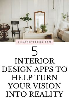 a living room with white walls and wooden floors, the text reads 5 interior design apps to help turn your vision into reality