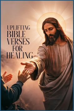 Jesus extending a hand with the text "Uplifting Bible Verses for Healing" beside him. Best Bible Verses About Love, Scripture Quotes Healing, Verses About Rest, Verses For Healing, Verses About Kindness, Quotes For Healing, Jesus Quotes Powerful, Strength Bible Quotes, Verses About Strength