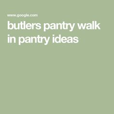 a green wall with the words butters pantry walk in pantry ideas written on it