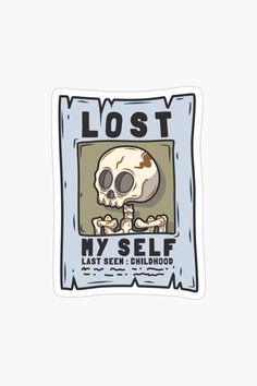 a sticker with the words lost my self and a skull on it's face