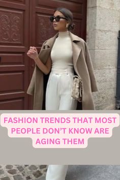 a woman standing in front of a brown door with the words fashion trend that most people don't know are aging them