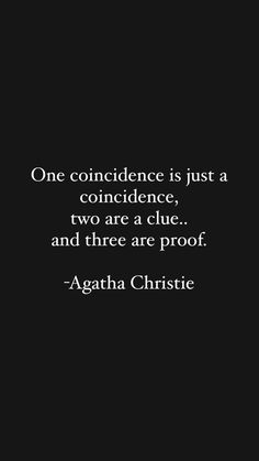 a black and white photo with the quote, one providence is just a condence, two are clue and three are proof