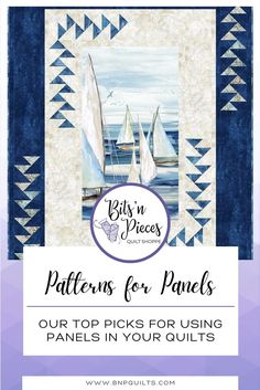 sailboats on the water with text overlay that reads, patterns for quilts our picks for using panels in your quilts