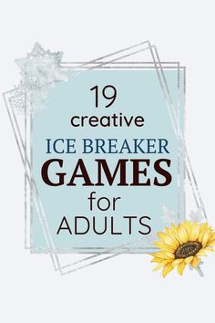 an ice breaker game for adults with the title'19 creative icebreaker games for adults '