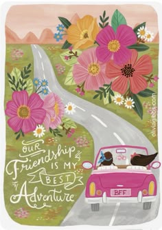 a pink car driving down a road with flowers on it and the words our friends is my best adventure