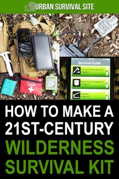 an image of the wilderness survival kit with text that reads how to make a 21st century wilderness survival kit