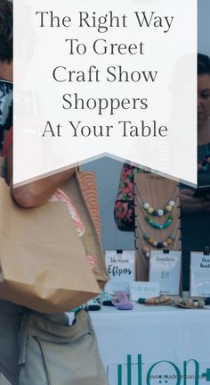 the right way to get craft show shoppers at your table with text overlay