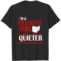 i'm a buckeye girl t - shirt that says, it's really un