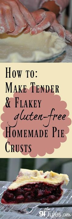 how to make tender and flaky gluten - free homemade pie crusts