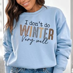 I Don't Do Winter Very Well Sweatshirt Peachy Sunday T-Shirt Statement Sweatshirt, Faith Tees, Fall Tee, Mom Tees, Halloween Tees, Christmas Tees, Sporty Look, Fit Check, Very Well