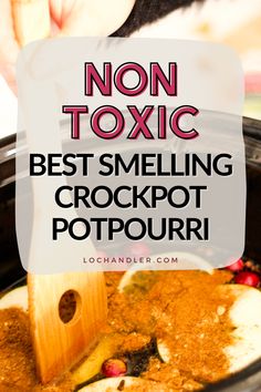 the best smelling crockpot potpouri recipe with text overlay reading non - toxic best smelling crockpot potpouri