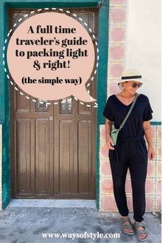 a woman standing in front of a door with the words, a full time traveler's guide to packing light & right the simple way