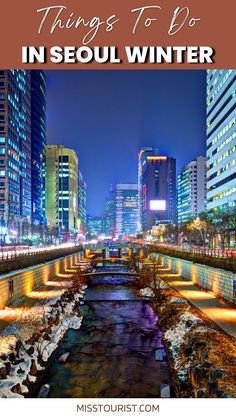 a river running through a city at night with the words things to do in seoul winter