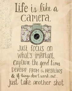 an old photo with the words life is like a camera