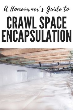 crawl space encapsulation with text overlay that reads a homeowner's guide to crawl space encapulation