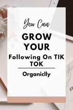 a white desk with the words you can grow your following on tik tok organicly