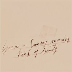 an old handwriting with the words you're a sunday morning kind of beauty