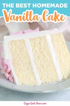 the best homemade vanilla cake is on a plate