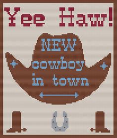 a cross stitch pattern with the words, yee haw new cowboy town