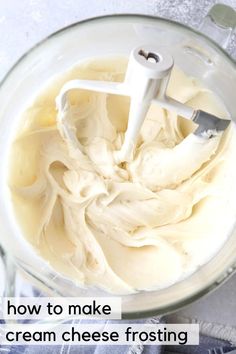 cream cheese frosting in a glass bowl with a mixer attachment on the side and text overlay that reads how to make cream cheese frosting