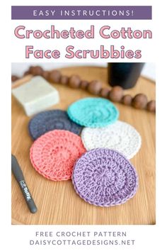 crocheted cotton face scrubbies on a table with text overlay that says easy instructions