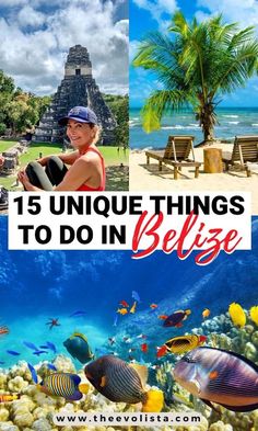 a collage of pictures with the words 15 unique things to do in belise