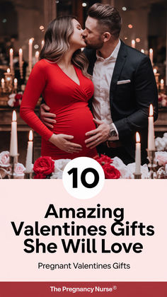 A pinterest pin with a pregnant woman celebrating valentines with her husband. The woman is wearing a red dress and the man is wearing a suit. They are kissing each other. The background is a romantic setting with candles and roses. The title is "10 amazing Valentines Gifts She will love" and the subtitle is "Pregnant valentines gifts". The text is bold, creative, and easy to read with good contrast. The site name is "The Pregnancy Nurse®".