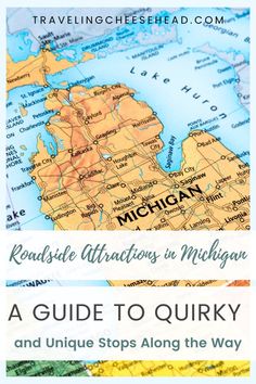 a map with the words roadtrip attractions in michigan and unique stops along the way