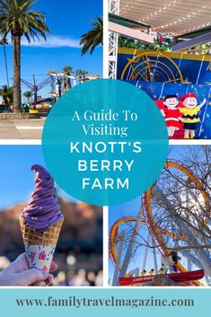 a guide to visiting knott's berry farm with text overlaying it