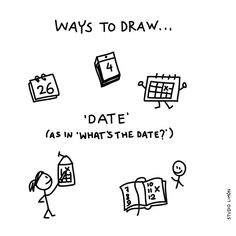 a cartoon drawing that says, ways to draw date as in what's the date?