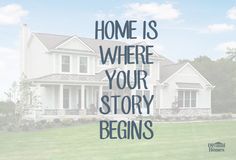 a large white house with the words home is where your story begins in front of it