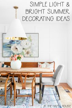 a dining room table and chairs with the words simple light and bright summer decorating ideas