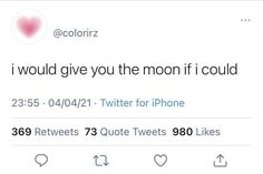 the tweet is posted to someone on their phone, and it says i would give you the moon if i could