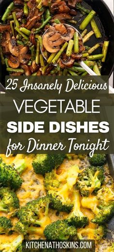 broccoli, mushrooms and other vegetables in a skillet with text overlay that reads 25 amazingly delicious vegetable side dishes for dinner tonight