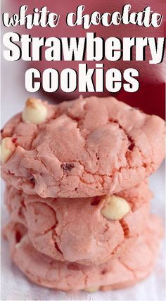 three white chocolate strawberry cookies stacked on top of each other with the title overlay