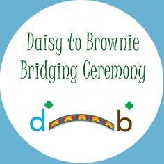 a white circle with the words daisy to brownie bridging ceremony on it