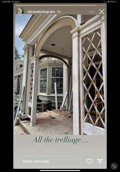 an image of a house being remodeled with the words all the trellisge on it