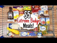 a grocery cart filled with lots of food and the words $ 5 extreme budget meals