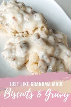 biscuits and gravy on a plate with the words just like grandma made biscuits and gravy