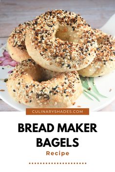 bagels on a plate with poppy seed sprinkles and text overlay reads bread maker bagels recipe