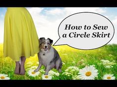 a woman in a yellow dress standing next to a dog with a speech bubble saying how to sew a circle skirt