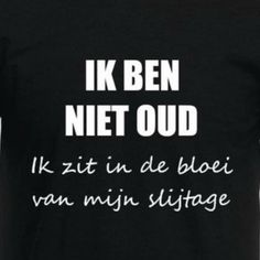 a black t - shirt with white writing that says, i've been niet oud