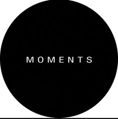 a black circle with the words moments written in white on it's bottom half