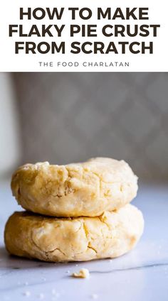 two biscuits stacked on top of each other with the words how to make flaky pie crust from scratch