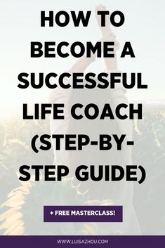 a person raising their hands with the text how to become a successful life coach step - by - step guide