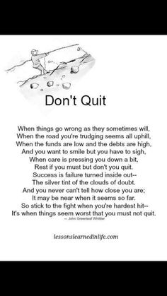 a poem written in black and white with the words don't quit on it