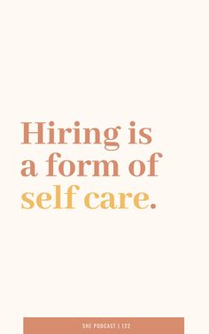 the words hiring is a form of self care