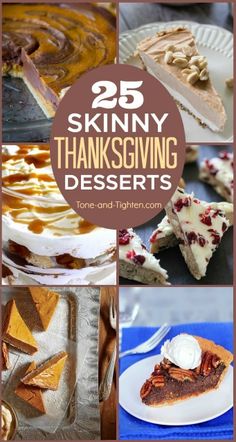 many different thanksgiving desserts are shown with the words, 25 skinnyy thanksgiving desserts