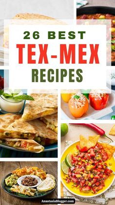 the best tex - mex recipes to make it easier for you to eat them