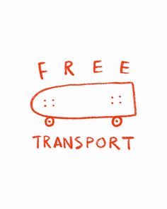 a drawing of a skateboard with the words free transport on it's side